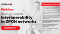 FIBRAIN Webinar - Interoperability in GPON networks!